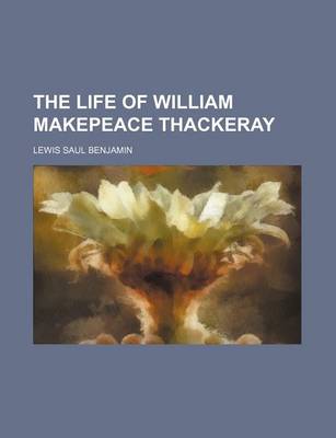 Book cover for The Life of William Makepeace Thackeray (Volume 1)