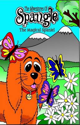 Book cover for The Adventures of Spangle the Magical Spaniel