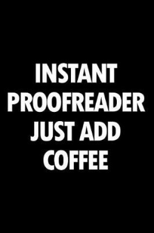 Cover of Instant Proofreader Just Add Coffee