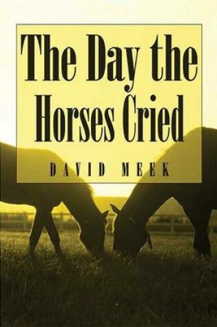 Cover of The Day the Horses Cried