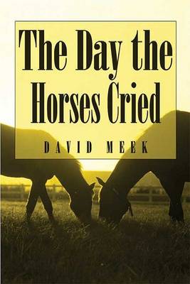 Book cover for The Day the Horses Cried