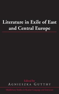 Book cover for Literature in Exile of East and Central Europe