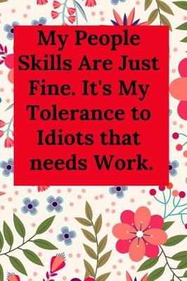 Book cover for My People Skills Are Just Fine. It's My Tolerance to Idiots That Needs Work.