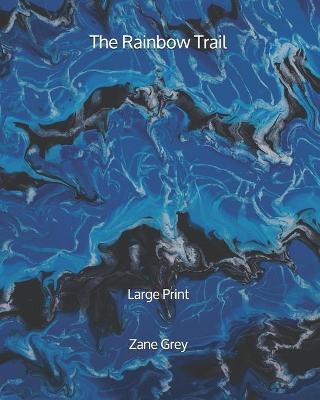 Book cover for The Rainbow Trail - Large Print