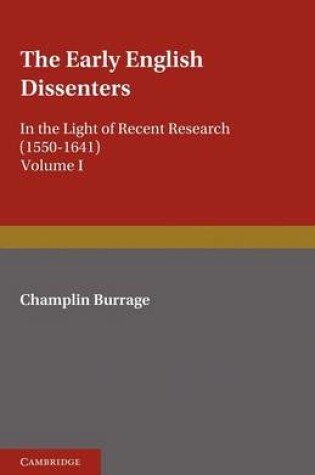 Cover of The Early English Dissenters (1550-1641): Volume 1, History and Criticism