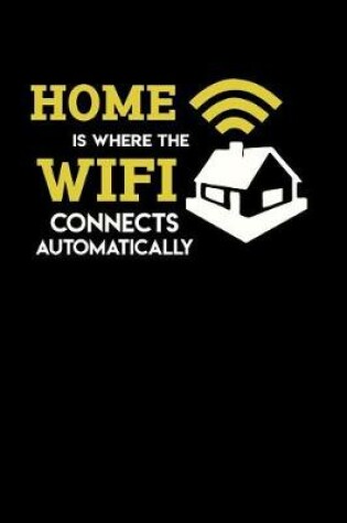 Cover of Home Is Where The Wifi Connects Automatically