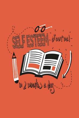 Cover of Self Esteem Journal in Two Minutes A Day