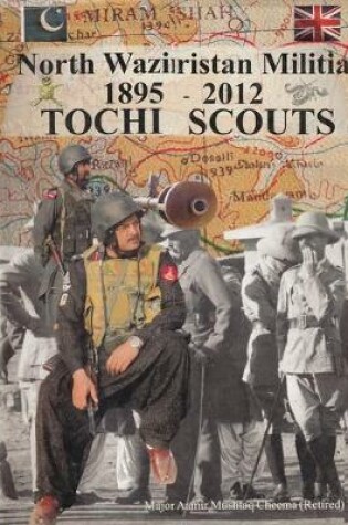 Cover of An Illustrated History of North Waziristan Militia & Tochi Scouts 1895-2012