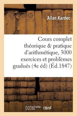 Cover of Cours Complet Theorique Et Pratique d'Arithmetique, 3000 Exercices Et Problemes Gradues