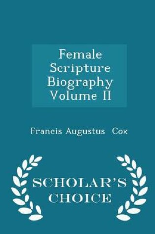 Cover of Female Scripture Biography Volume II - Scholar's Choice Edition