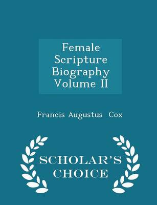 Book cover for Female Scripture Biography Volume II - Scholar's Choice Edition