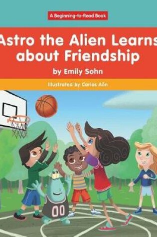 Cover of Astro the Alien Learns about Friendship