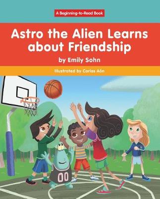 Book cover for Astro the Alien Learns about Friendship
