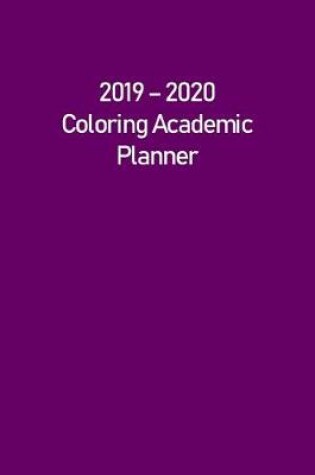 Cover of Coloring Academic Planner 2019 - 2020