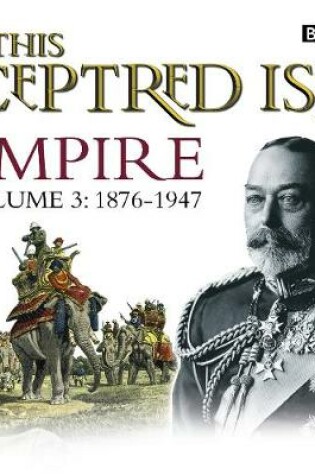 Cover of This Sceptred Isle  Empire Volume 3 - 1876-1947