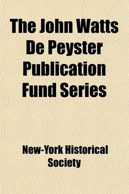 Book cover for The John Watts de Peyster Publication Fund Series (Volume 37)