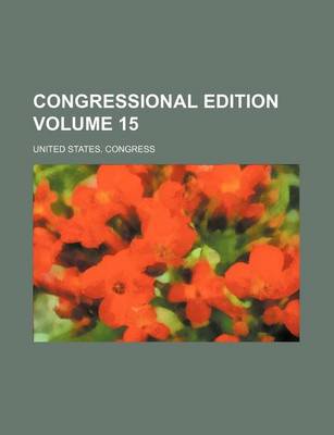 Book cover for Congressional Edition Volume 15