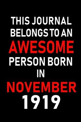 Book cover for This Journal belongs to an Awesome Person Born in November 1919