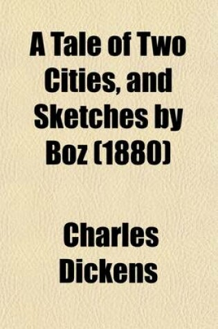 Cover of A Tale of Two Cities, and Sketches by Boz (1880)