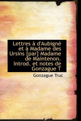 Book cover for Lettres D'Aubign Et Madame Des Ursins [Par] Madame de Maintenon. Introd. Et Notes de Gonzague T