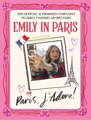 Book cover for Emily in Paris: Paris, j'Adore!