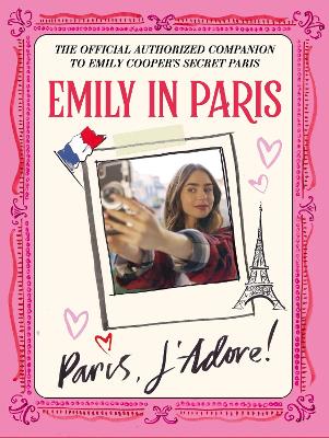 Book cover for Emily in Paris: Paris, J’Adore!