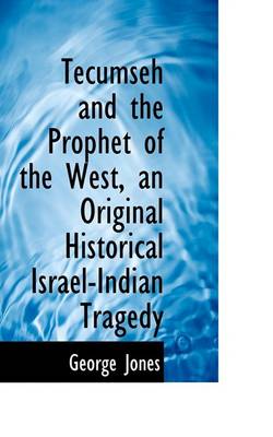 Book cover for Tecumseh and the Prophet of the West, an Original Historical Israel-Indian Tragedy