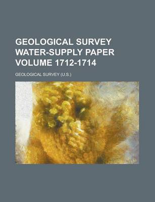 Book cover for Geological Survey Water-Supply Paper Volume 1712-1714