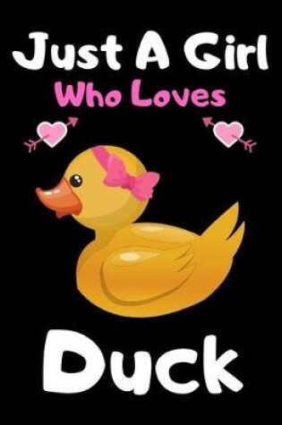 Cover of Just a girl who loves duck