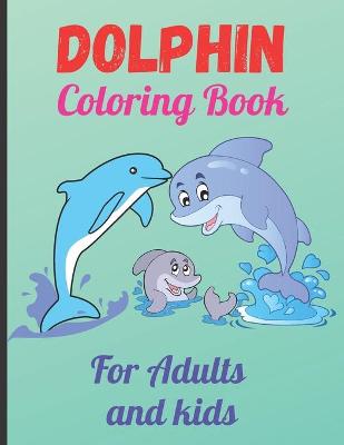 Book cover for Dolphin Coloring Book For Adults and Kids