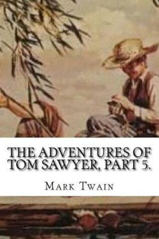 Cover of The Adventures of Tom Sawyer, Part 5.