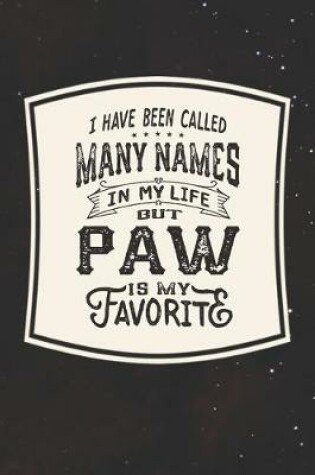 Cover of I Have Been Called Many s In My Life But Paw Is My Favorite