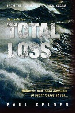 Cover of Total Loss: Dramatic First-Hand Accounts of Yacht Losses at Sea