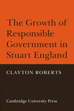 Cover of The Growth of Responsible Government in Stuart England