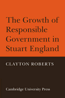 Book cover for The Growth of Responsible Government in Stuart England