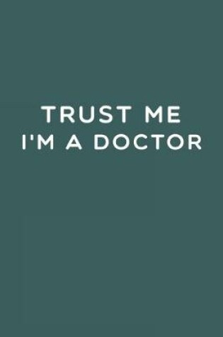 Cover of Trust Me I'm a Doctor