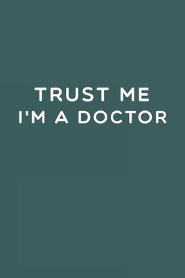 Book cover for Trust Me I'm a Doctor