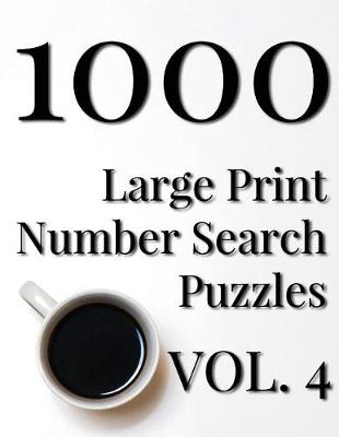 Cover of 1000 Large Print Number Search Puzzles - Volume 4