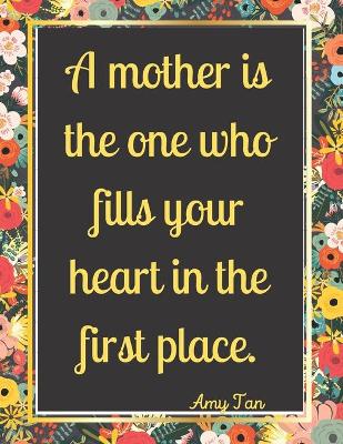 Book cover for A mother is the one who fills your heart in the first place.