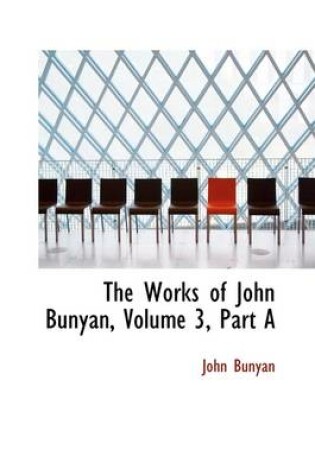 Cover of The Works of John Bunyan, Volume 3, Part a