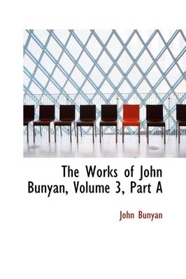 Book cover for The Works of John Bunyan, Volume 3, Part a