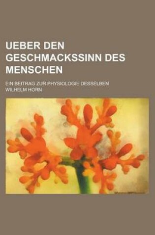 Cover of Ueber Den Geschmackssinn Des Menschen; Ein Beitrag Zur Physiologie Desselben