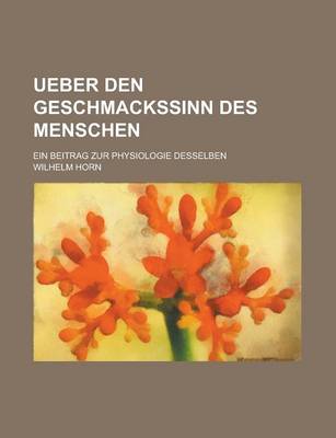 Book cover for Ueber Den Geschmackssinn Des Menschen; Ein Beitrag Zur Physiologie Desselben