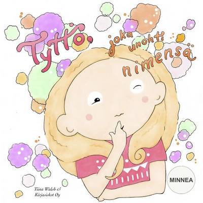 Book cover for Tyttö, joka unohti nimensä MINNEA