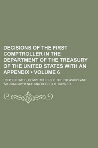 Cover of Decisions of the First Comptroller in the Department of the Treasury of the United States with an Appendix (Volume 6)