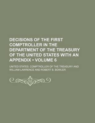 Book cover for Decisions of the First Comptroller in the Department of the Treasury of the United States with an Appendix (Volume 6)