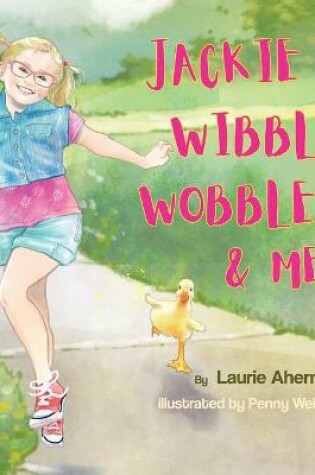 Cover of Jackie Wibble Wobble and Me