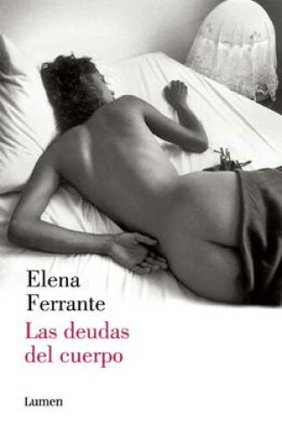 Cover of Las Deudas del Cuerpo (DOS Amigas 3)/ Those Who Leave and Those Who Stay: Neapolitan Novels, Book Three