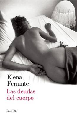 Book cover for Las Deudas del Cuerpo (DOS Amigas 3)/ Those Who Leave and Those Who Stay: Neapolitan Novels, Book Three