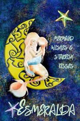 Book cover for Mermaid Wishes and Starfish Kisses Esmeralda